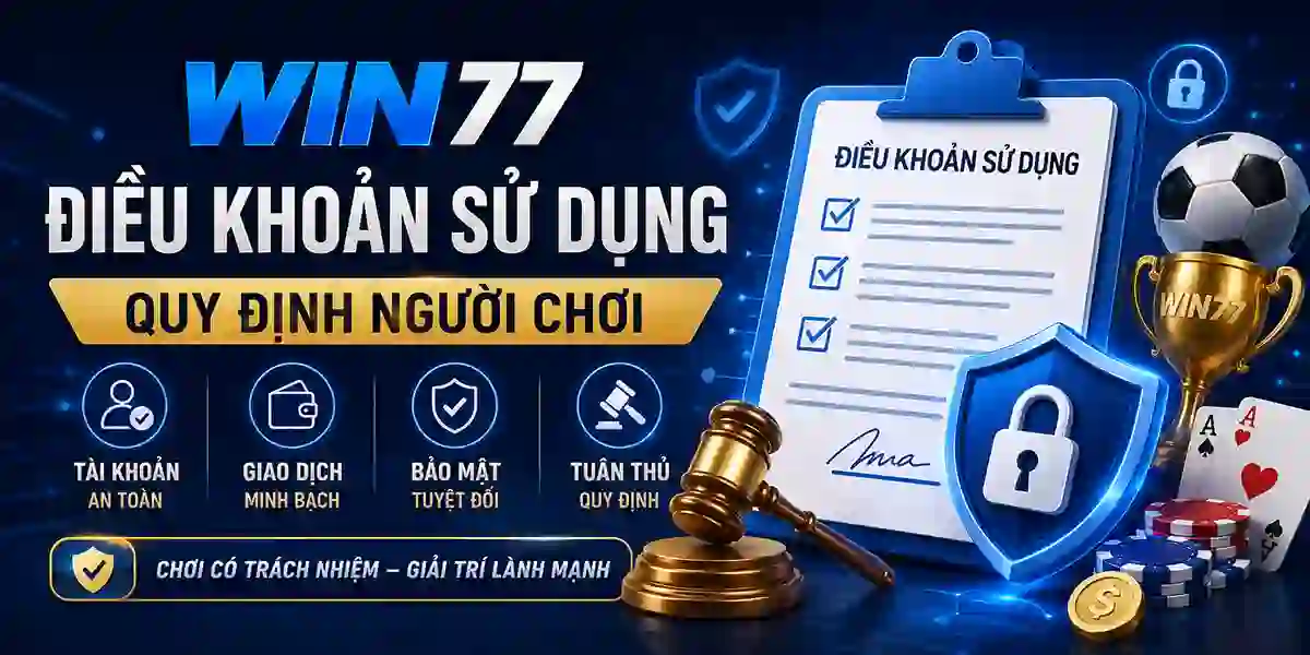 Điều khoản sử dụng Win77 Bet