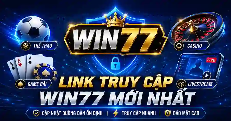Link Win77 - nhà cái cá cược uy tín